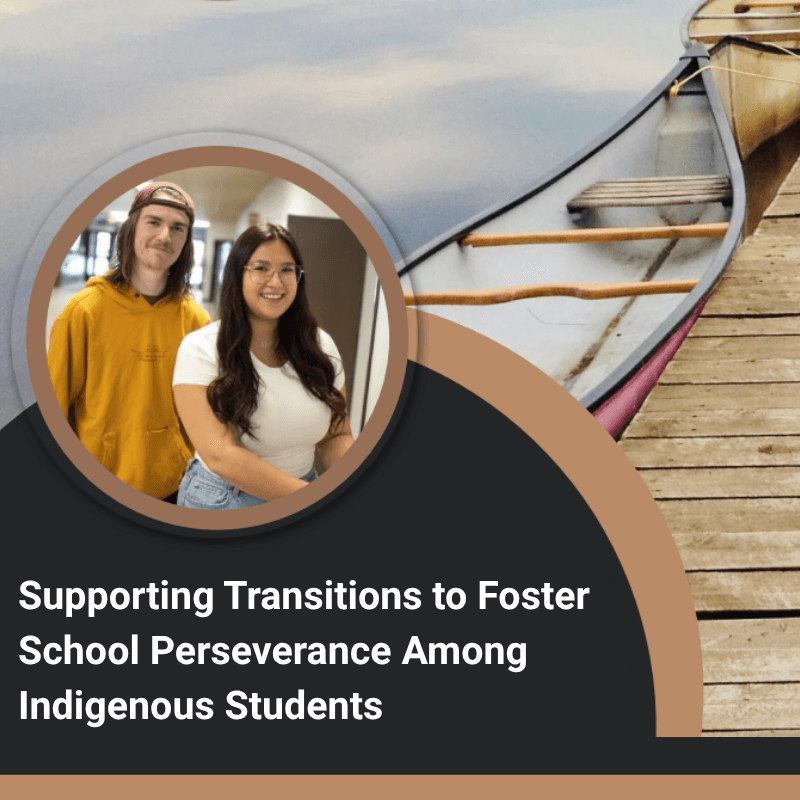 Supporting Transitions to Foster School Persistence Among Indigenous Students